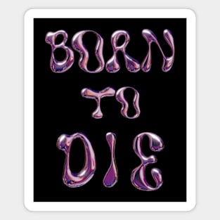 Born to Die Chrome Magnet